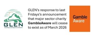 GLEN statement on announcement of sector charity GambleAware closing.